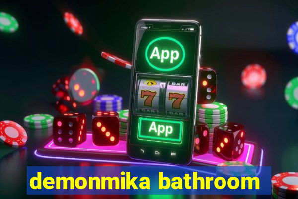 demonmika bathroom